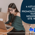 6 astuces pour promouvoir votre nouveau site web