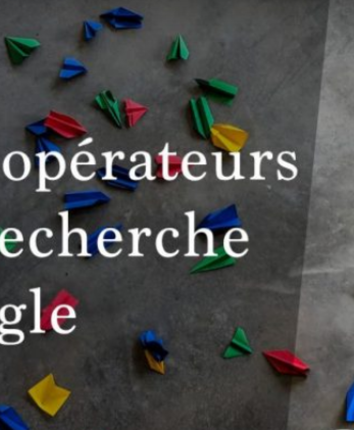 Google : 7 opérateurs à connaître pour affiner vos recherches